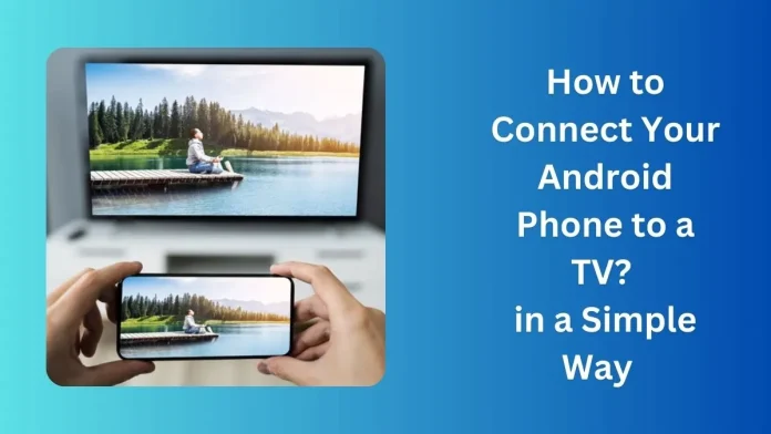 How to Connect Your Android Phone to a TV