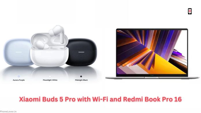 Xiaomi Unveils Revolutionary Buds 5 Pro with Wi-Fi and Redmi Book Pro 16